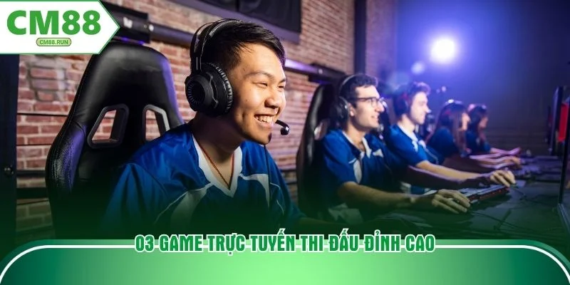 03 game trực tuyến thi đấu đỉnh cao