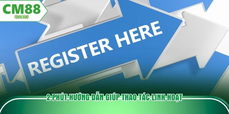 2 phút hướng dẫn giúp thao tác linh hoạt