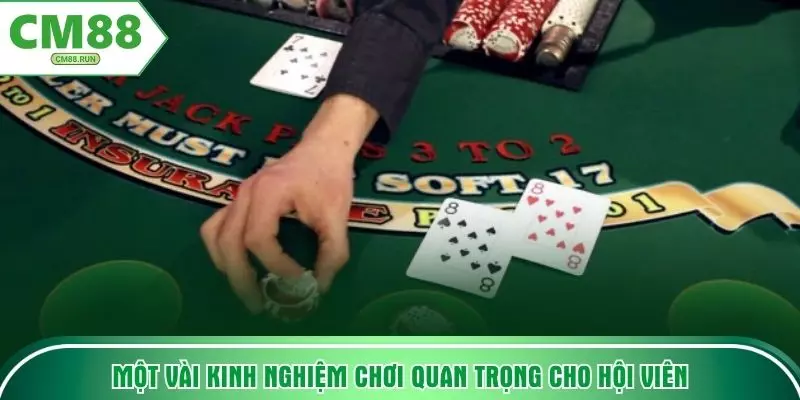 Một vài kinh nghiệm chơi quan trọng cho hội viên